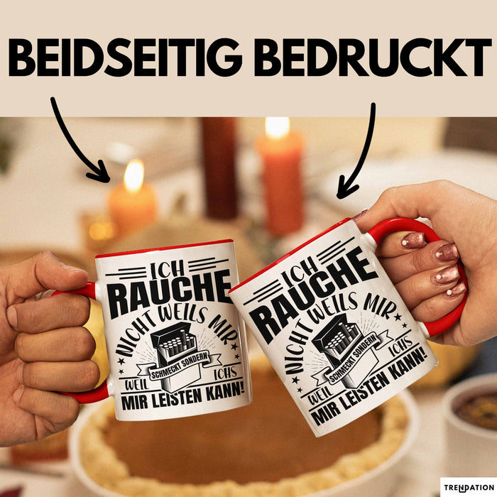 Raucher Geschenk Tasse Spruch Ich Rauche Nicht Weils Mir Schmeckt Sondern Weil Ich Es Mir Leisten Kann Geschenkidee Rauchen Rot Trendation