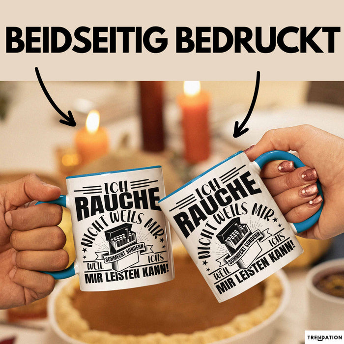 Raucher Geschenk Tasse Spruch Ich Rauche Nicht Weils Mir Schmeckt Sondern Weil Ich Es Mir Leisten Kann Geschenkidee Rauchen Blau Trendation