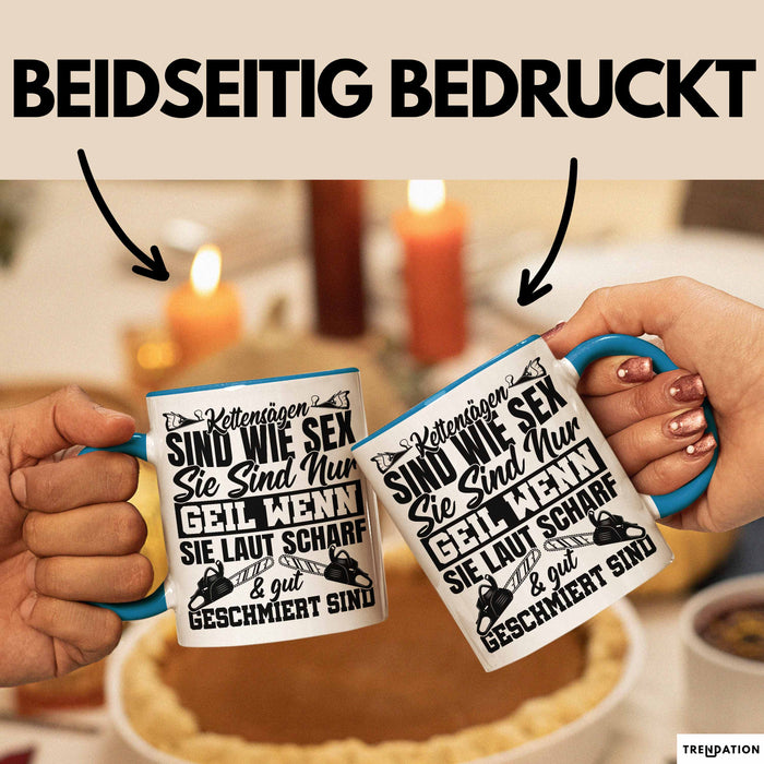 Waldarbeiter Tasse Geschenk Kettensägen Sind Wie S** Sie Sind Nur G**** Wenn Sie Laut Scharf Und Gut Geschmiert Sind Blau Trendation
