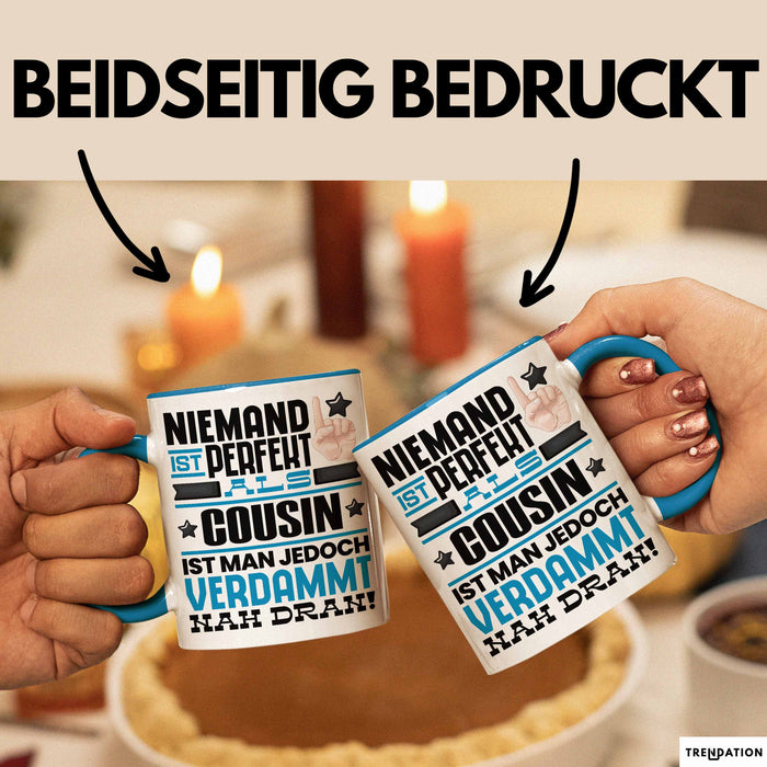 Cousin Geschenk Tasse Lustige Geschenkidee für Cousin Geburtstag Kaffee-Becher Niemand Ist Perfekt Aber Als Cousin Ist Man Nah Dran Blau Trendation