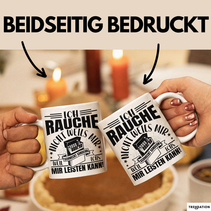 Raucher Geschenk Tasse Spruch Ich Rauche Nicht Weils Mir Schmeckt Sondern Weil Ich Es Mir Leisten Kann Geschenkidee Rauchen Weiß Trendation