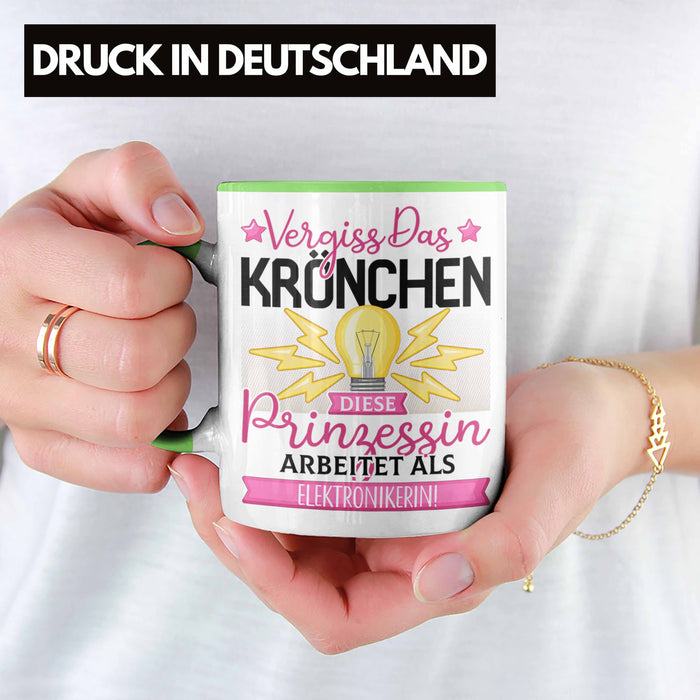 Elektronikerin Frauen Geschenk Tasse Spruch Vergiss Das Kröchen Diese Prinzessin Arbeitet Als Elektronikerin Grün Trendation