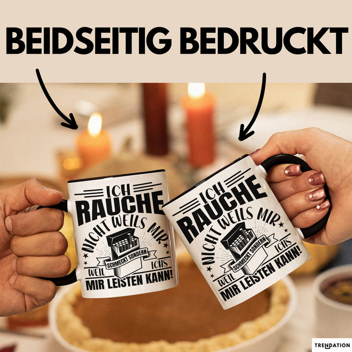 Raucher Geschenk Tasse Spruch Ich Rauche Nicht Weils Mir Schmeckt Sondern Weil Ich Es Mir Leisten Kann Geschenkidee Rauchen Trendation