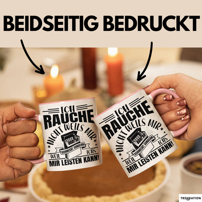 Raucher Geschenk Tasse Spruch Ich Rauche Nicht Weils Mir Schmeckt Sondern Weil Ich Es Mir Leisten Kann Geschenkidee Rauchen Rosa Trendation
