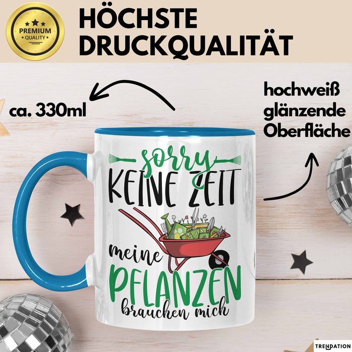 Gärtner Geschenk Tasse Sorry Keine Zeit Meine Pflanzen Brauchen Mich Geschenkidee Garten-Pflege Blau Trendation