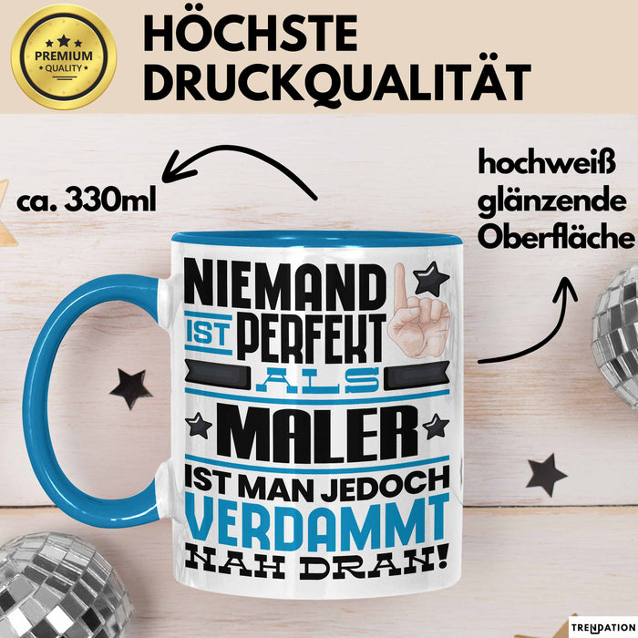 Maler Geschenk Tasse Lustige Geschenkidee für Maler Geburtstag Kaffee-Becher Niemand Ist Perfekt Aber Als Maler Ist Man Nah Dran Blau Trendation