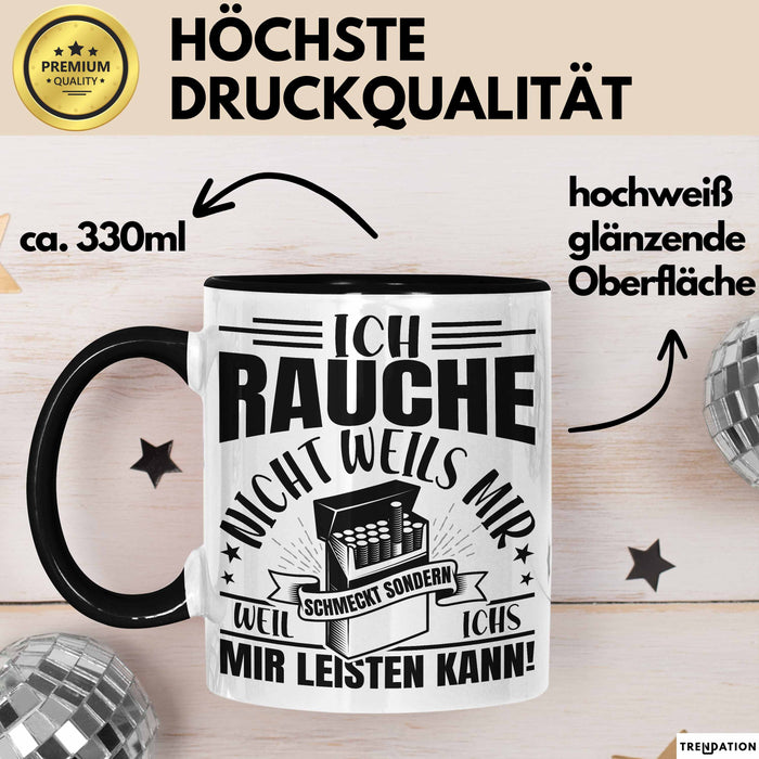 Raucher Geschenk Tasse Spruch Ich Rauche Nicht Weils Mir Schmeckt Sondern Weil Ich Es Mir Leisten Kann Geschenkidee Rauchen Trendation