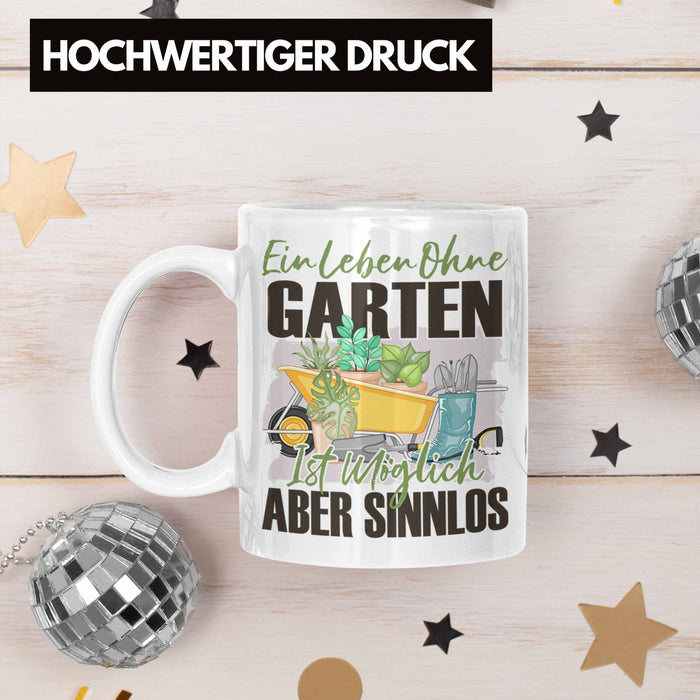 Garten Tasse Geschenk Spruch Hobby-Gärtner Geschenkidee Ein Leben Ohne Garten Weiß Trendation