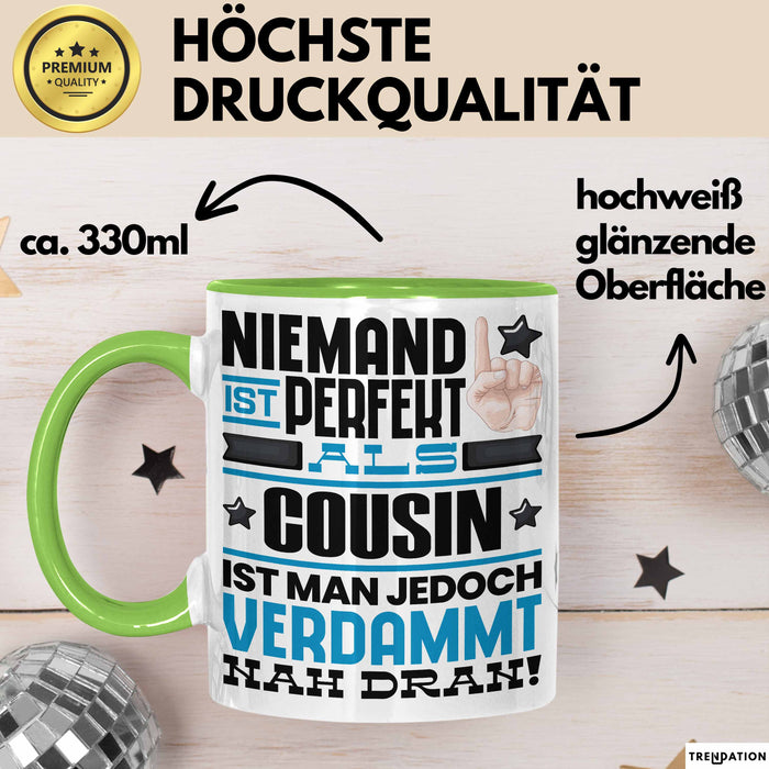 Cousin Geschenk Tasse Lustige Geschenkidee für Cousin Geburtstag Kaffee-Becher Niemand Ist Perfekt Aber Als Cousin Ist Man Nah Dran Grün Trendation