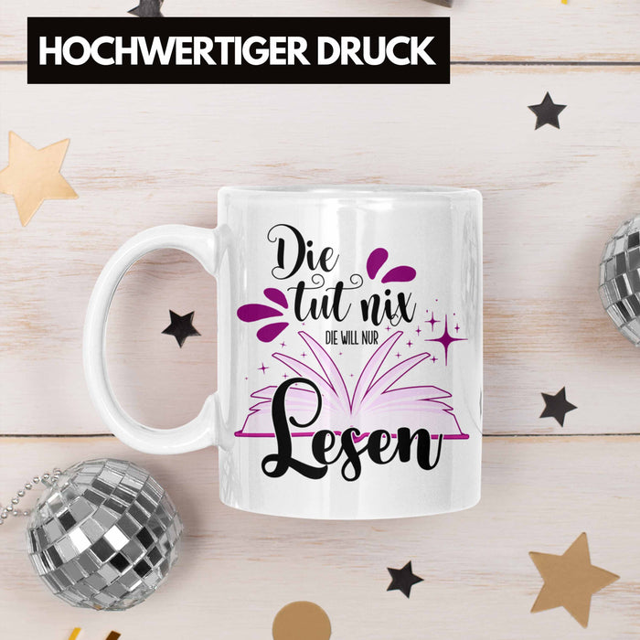 Leseratte Tasse Geschenk Bücher Lesen Die Tut Nix Die Will Nur Lesen Geschenkidee Weiß Trendation