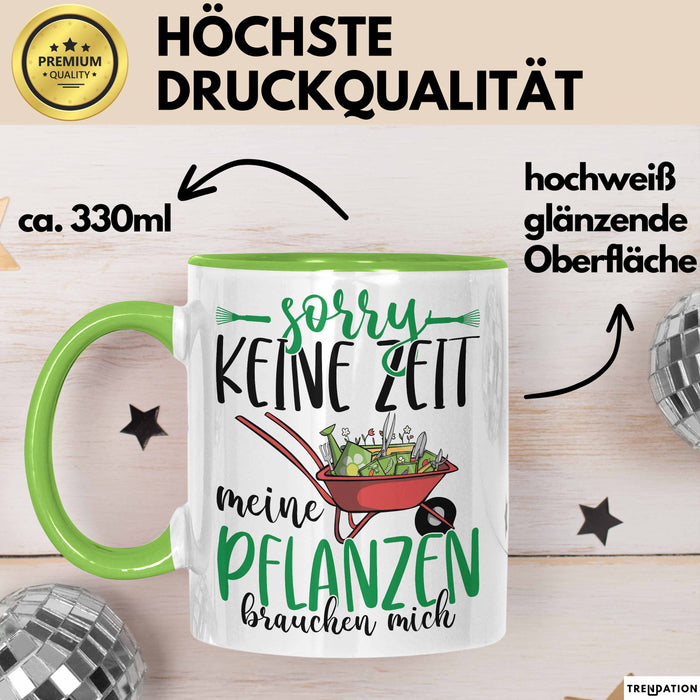 Gärtner Geschenk Tasse Sorry Keine Zeit Meine Pflanzen Brauchen Mich Geschenkidee Garten-Pflege Grün Trendation