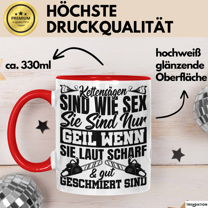 Waldarbeiter Tasse Geschenk Kettensägen Sind Wie S** Sie Sind Nur G**** Wenn Sie Laut Scharf Und Gut Geschmiert Sind Rot Trendation