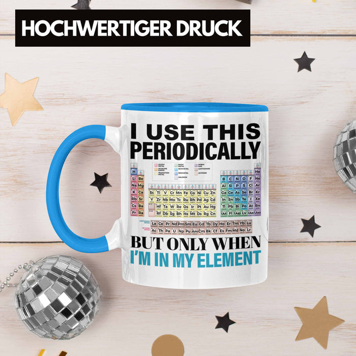 Chemiker Tasse Geschenk I Use This Periodically Kaffeetasse Chemie Student Lehrer Blau Trendation