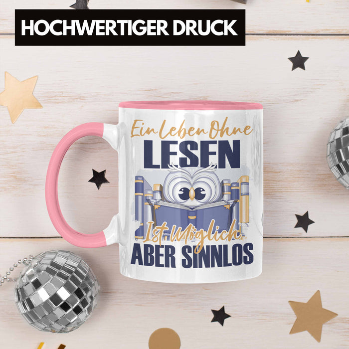 Lesen Tasse Geschenk Spruch Leseratte Bücherwurm Geschenkidee Ein Leben Ohne Lesen Rosa Trendation