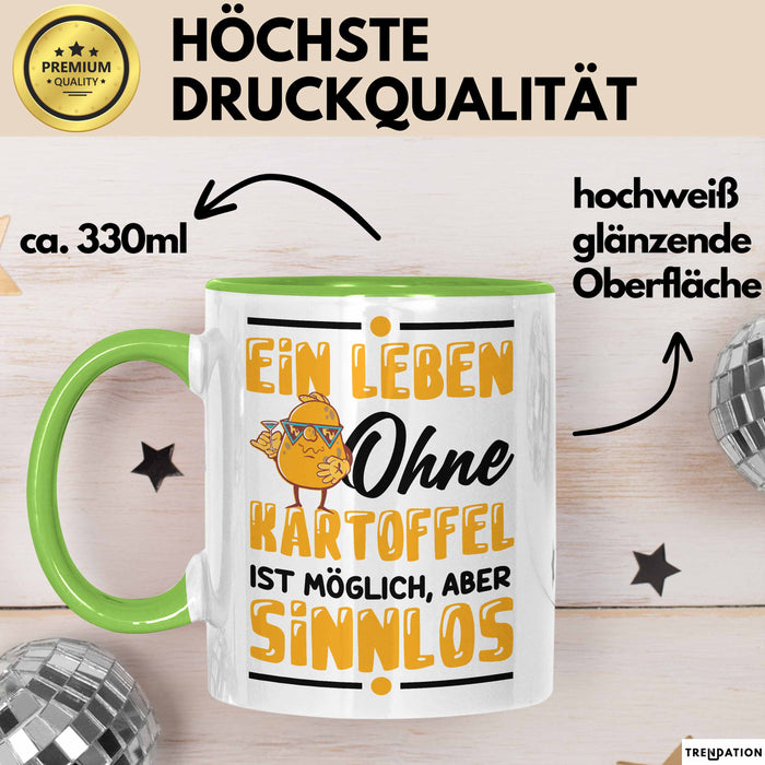 Kartoffel-Liebhaber Tasse Pommes Geschenk Ein Leben Ohne Kartoffeln Ist Möglich Ber Sinnlos Grün Trendation