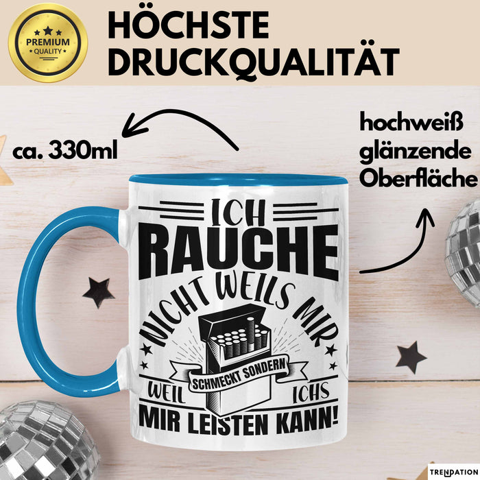 Raucher Geschenk Tasse Spruch Ich Rauche Nicht Weils Mir Schmeckt Sondern Weil Ich Es Mir Leisten Kann Geschenkidee Rauchen Blau Trendation
