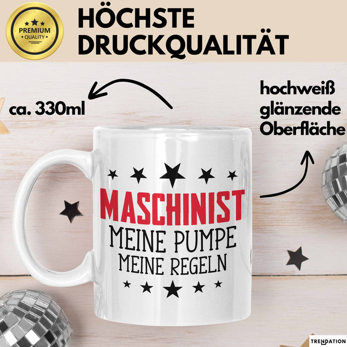 Maschinist Tasse Geschenk Meine Pumpe Meine Regeln Maschinenführer Kaffee-Becher Weiß Trendation