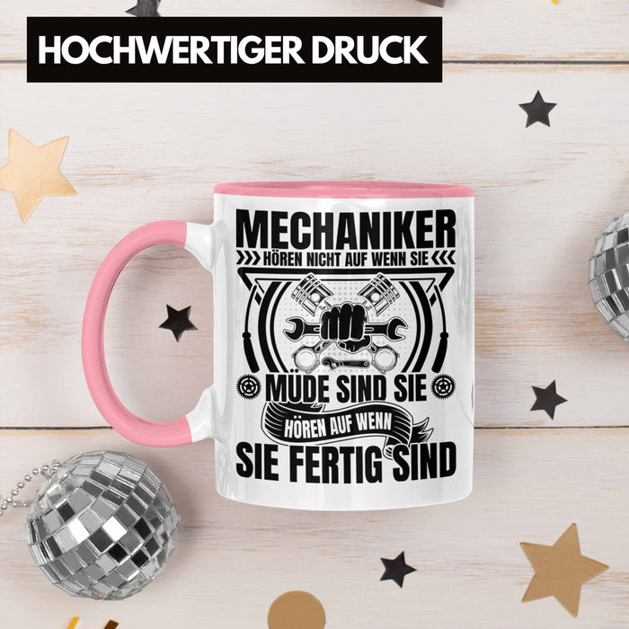 KFZ Mechaniker Tasse Geschenk Spruch Männer KFZ Mechatroniker Geschenkidee Becher Werkstatt Mechaniker Hören Nicht Auf Wenn Sie Müde Sind Rosa Trendation