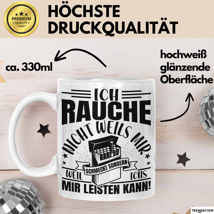 Raucher Geschenk Tasse Spruch Ich Rauche Nicht Weils Mir Schmeckt Sondern Weil Ich Es Mir Leisten Kann Geschenkidee Rauchen Weiß Trendation