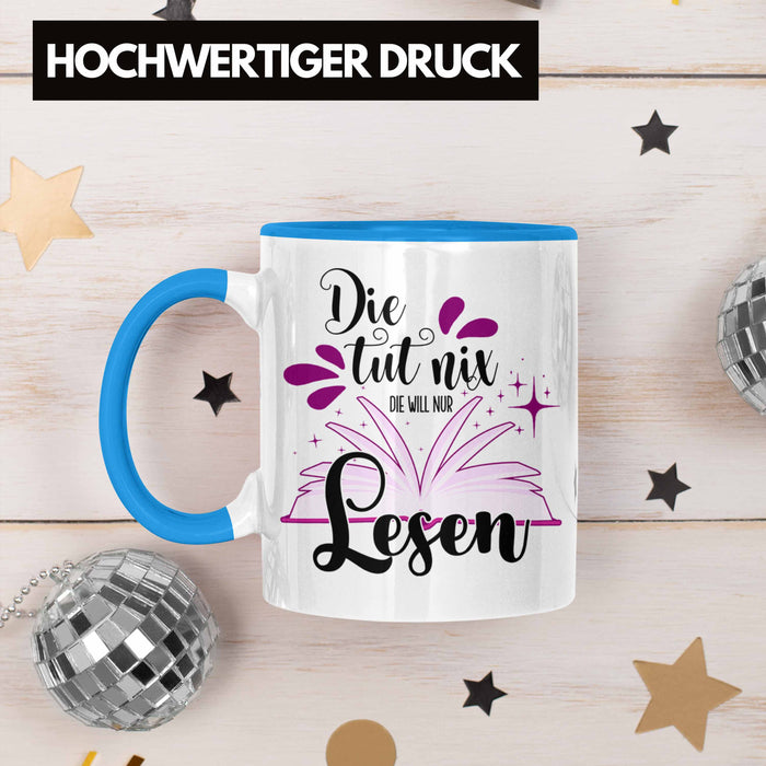 Leseratte Tasse Geschenk Bücher Lesen Die Tut Nix Die Will Nur Lesen Geschenkidee Blau Trendation