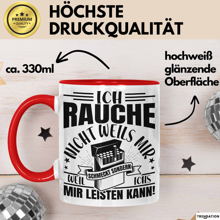 Raucher Geschenk Tasse Spruch Ich Rauche Nicht Weils Mir Schmeckt Sondern Weil Ich Es Mir Leisten Kann Geschenkidee Rauchen Rot Trendation