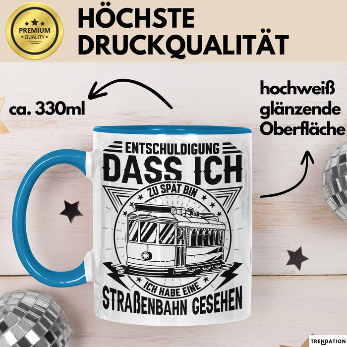 Straßenbahn-Fan Geschenk Tasse Entschuldigung Dass Ich Zu Spät Bin Ich Habe Eine Straßenbahn Gesehen Kaffee-Becher Blau Trendation
