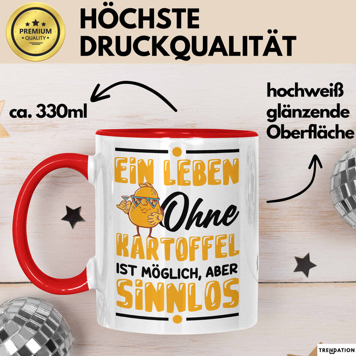 Kartoffel-Liebhaber Tasse Pommes Geschenk Ein Leben Ohne Kartoffeln Ist Möglich Ber Sinnlos Rot Trendation