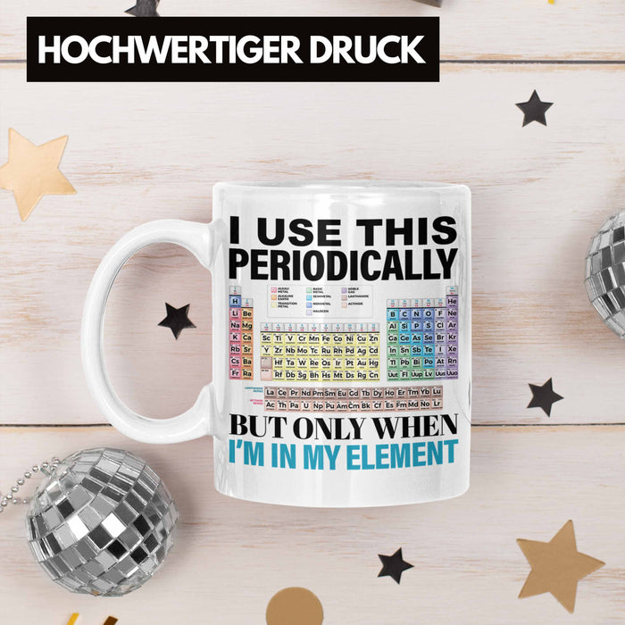 Chemiker Tasse Geschenk I Use This Periodically Kaffeetasse Chemie Student Lehrer Weiß Trendation