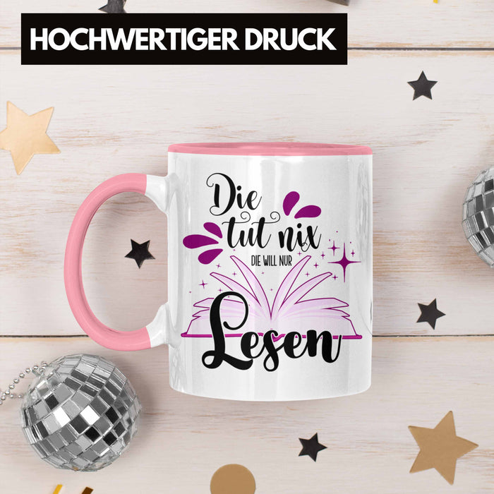 Leseratte Tasse Geschenk Bücher Lesen Die Tut Nix Die Will Nur Lesen Geschenkidee Rosa Trendation