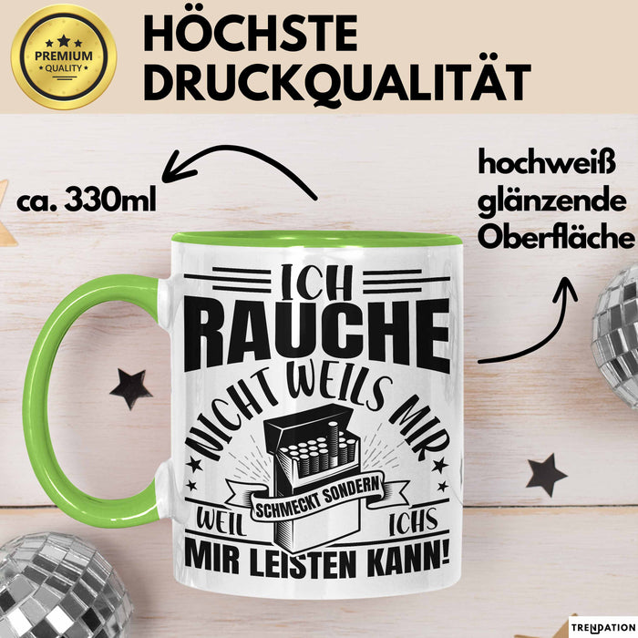Raucher Geschenk Tasse Spruch Ich Rauche Nicht Weils Mir Schmeckt Sondern Weil Ich Es Mir Leisten Kann Geschenkidee Rauchen Grün Trendation