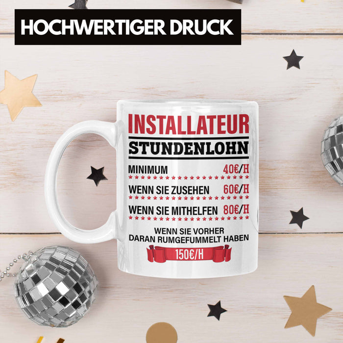 Installateur Tasse Geschenk Stundenlohn Lustige Geschenkidee Witz Männer Weiß Trendation