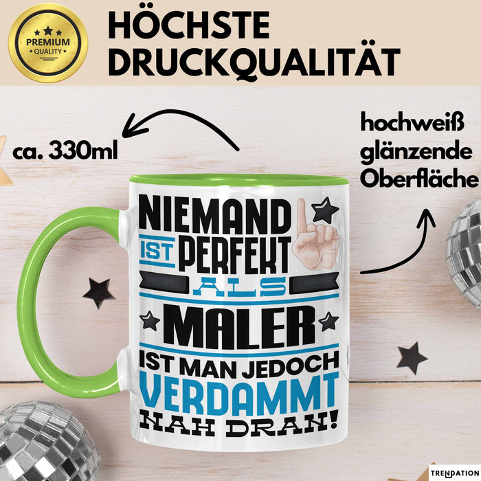 Maler Geschenk Tasse Lustige Geschenkidee für Maler Geburtstag Kaffee-Becher Niemand Ist Perfekt Aber Als Maler Ist Man Nah Dran Grün Trendation