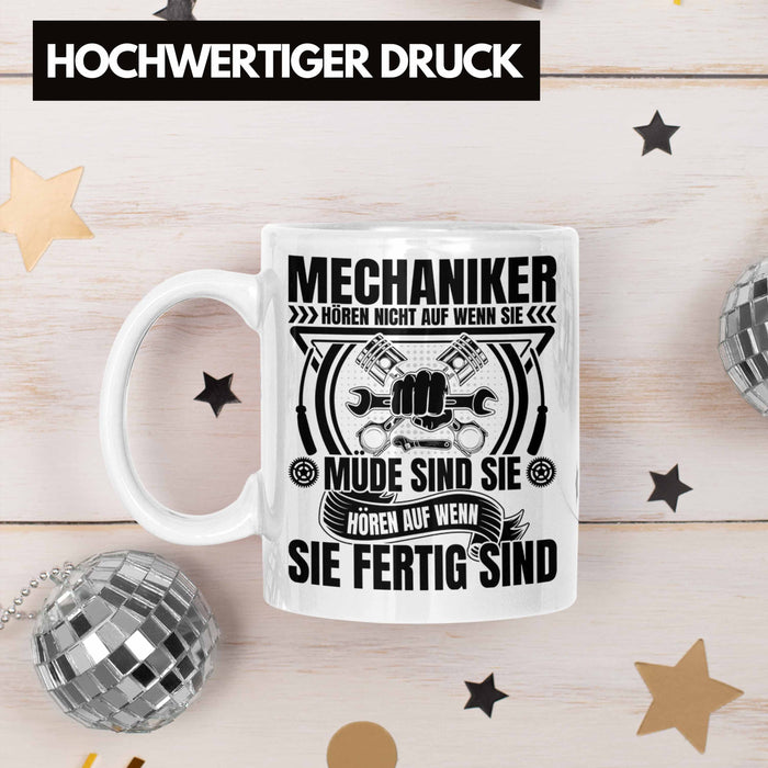 KFZ Mechaniker Tasse Geschenk Spruch Männer KFZ Mechatroniker Geschenkidee Becher Werkstatt Mechaniker Hören Nicht Auf Wenn Sie Müde Sind Weiß Trendation