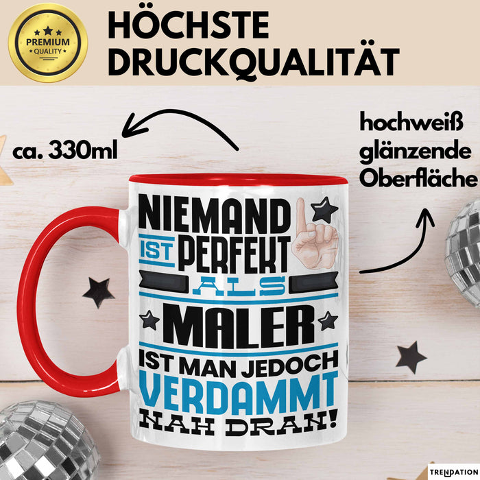 Maler Geschenk Tasse Lustige Geschenkidee für Maler Geburtstag Kaffee-Becher Niemand Ist Perfekt Aber Als Maler Ist Man Nah Dran Rot Trendation