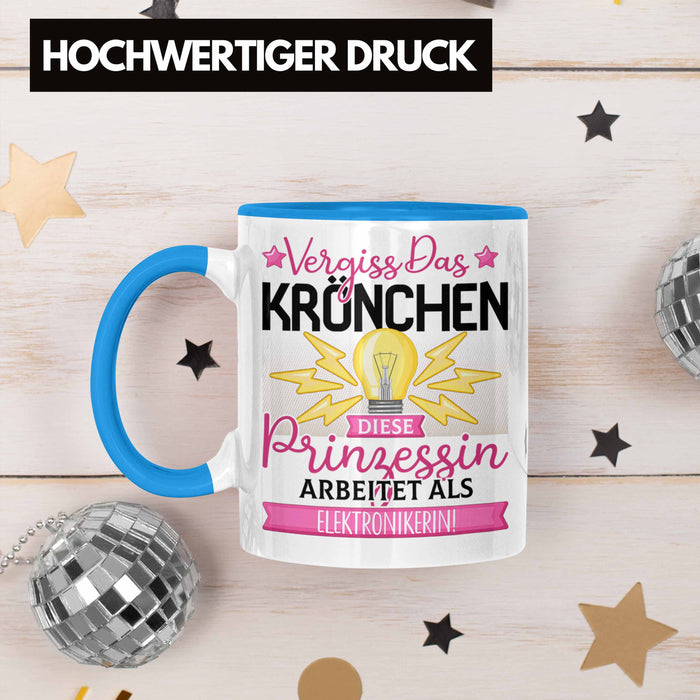 Elektronikerin Frauen Geschenk Tasse Spruch Vergiss Das Kröchen Diese Prinzessin Arbeitet Als Elektronikerin Blau Trendation