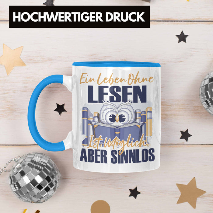 Lesen Tasse Geschenk Spruch Leseratte Bücherwurm Geschenkidee Ein Leben Ohne Lesen Blau Trendation