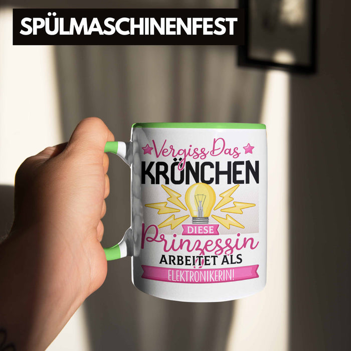 Elektronikerin Frauen Geschenk Tasse Spruch Vergiss Das Kröchen Diese Prinzessin Arbeitet Als Elektronikerin Grün Trendation