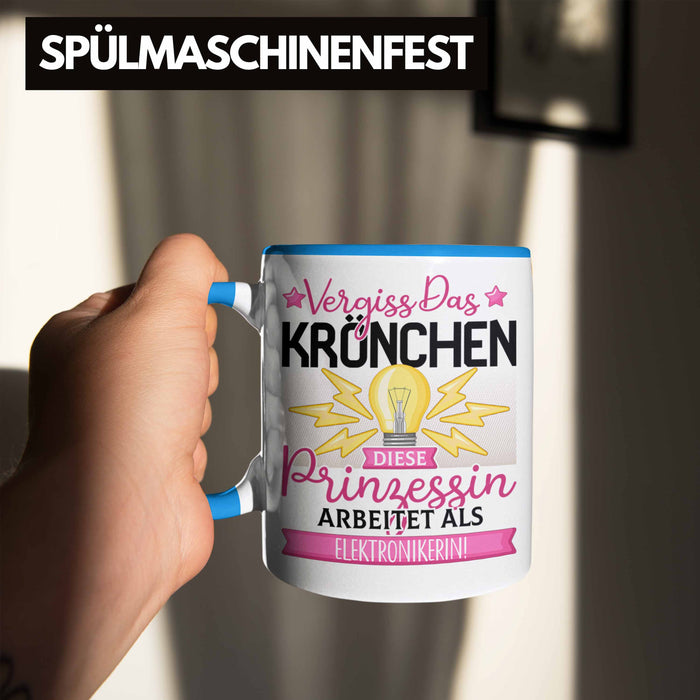 Elektronikerin Frauen Geschenk Tasse Spruch Vergiss Das Kröchen Diese Prinzessin Arbeitet Als Elektronikerin Blau Trendation