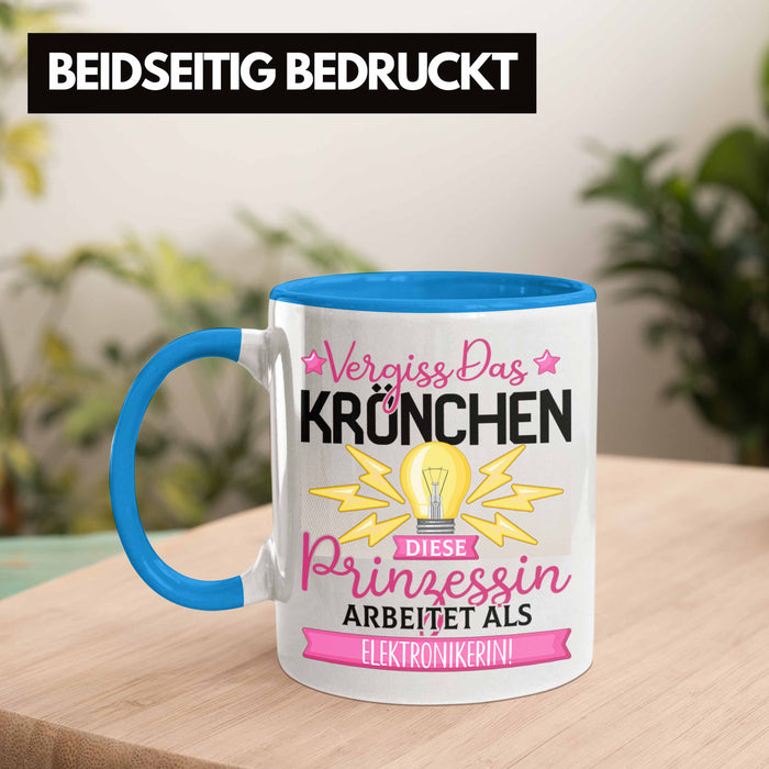 Elektronikerin Frauen Geschenk Tasse Spruch Vergiss Das Kröchen Diese Prinzessin Arbeitet Als Elektronikerin Blau Trendation