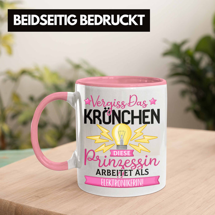 Elektronikerin Frauen Geschenk Tasse Spruch Vergiss Das Kröchen Diese Prinzessin Arbeitet Als Elektronikerin Rosa Trendation