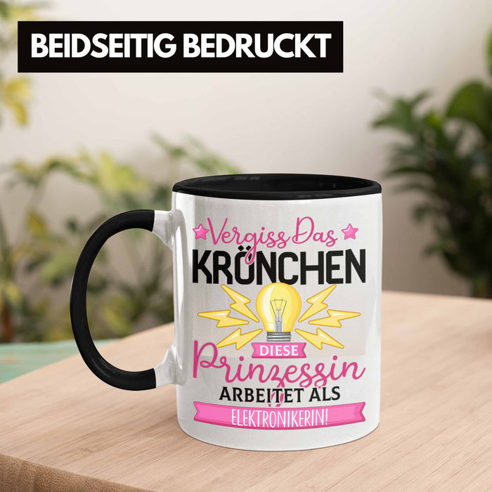 Elektronikerin Frauen Geschenk Tasse Spruch Vergiss Das Kröchen Diese Prinzessin Arbeitet Als Elektronikerin Trendation
