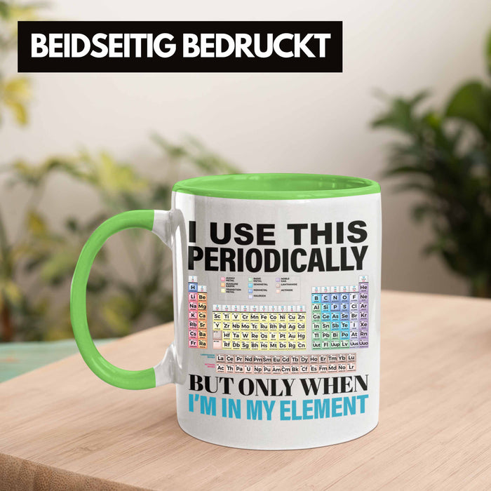 Chemiker Tasse Geschenk I Use This Periodically Kaffeetasse Chemie Student Lehrer Grün Trendation