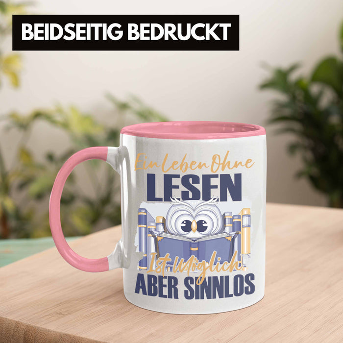 Lesen Tasse Geschenk Spruch Leseratte Bücherwurm Geschenkidee Ein Leben Ohne Lesen Rosa Trendation