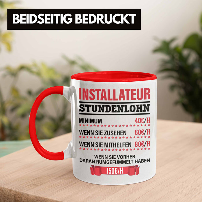 Installateur Tasse Geschenk Stundenlohn Lustige Geschenkidee Witz Männer Rot Trendation